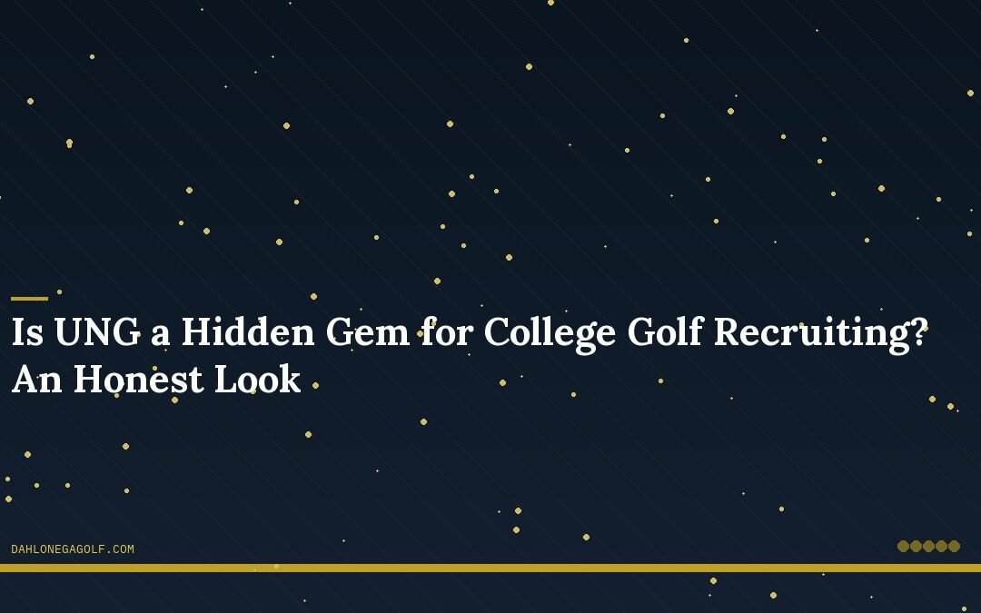 Is UNG a Hidden Gem for College Golf Recruiting? An Honest Look